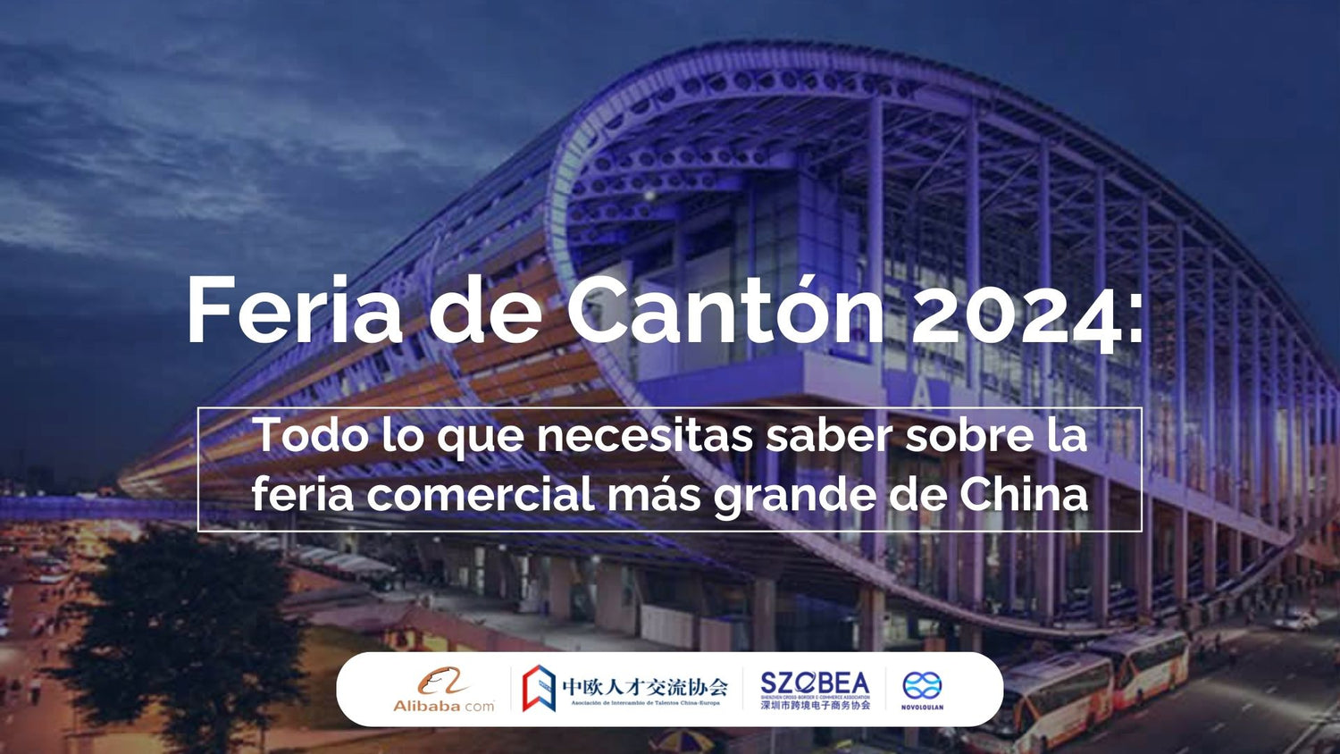 Feria de Cantón 2024 todo lo que necesitas saber NOVOLOULAN